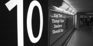 Top 10 Things Spa Dealers Should be Doing