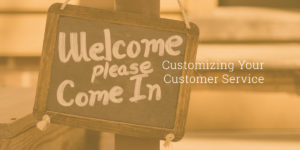 Customize Your Customer Service